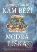 Kniha: Kam běží modrá liška (Andrej Gjurić). Argo, 2015 Kniha: Kam běží modrá liška (Andrej Gjurić). Argo, 2015