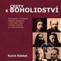 Kniha: Cesty k boholidství (Karel Sládek). Pavel Mervart, 2013 Kniha: Cesty k boholidství (Karel Sládek). Pavel Mervart, 2013