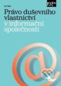 Právo duševního vlastnictví v informační společnosti - Ivo Telec, Leges, 2015