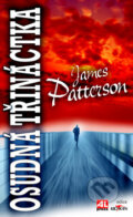 Kniha: Osudná třináctka (James Patterson). Alpress, 2015 Kniha: Osudná třináctka (James Patterson). Alpress, 2015