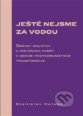 Kniha: Ještě nejsme za vodou (Stanislav Holubec). Scriptorium, 2015 Kniha: Ještě nejsme za vodou (Stanislav Holubec). Scriptorium, 2015