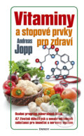 Vitaminy a stopové prvky pro zdraví - Andreas Jopp, Eminent, 2015