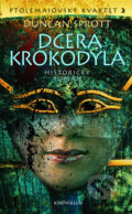 Kniha: Ptolemaiovský kvartet 2: Dcera krokodýla (Duncan Sprott). Knižní klub, 2007 Kniha: Ptolemaiovský kvartet 2: Dcera krokodýla (Duncan Sprott). Knižní klub, 2007