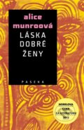 Kniha: Láska dobré ženy (Alice Munro). Paseka, 2015 Kniha: Láska dobré ženy (Alice Munro). Paseka, 2015