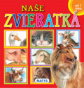 Kniha: Naše zvieratká (Matys). Matys, 2015 Kniha: Naše zvieratká (Matys). Matys, 2015