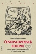 Kniha: Československá Kolonie (Jean-Philippe Namont). Academia, 2015 Kniha: Československá Kolonie (Jean-Philippe Namont). Academia, 2015