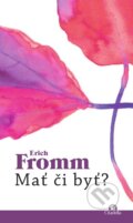 Kniha: Mať či byť? (Erich Fromm). Citadella, 2015 Kniha: Mať či byť? (Erich Fromm). Citadella, 2015