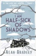 Kniha: I Am Half-Sick of Shadows (Alan Bradley). Orion, 2012 Kniha: I Am Half-Sick of Shadows (Alan Bradley). Orion, 2012