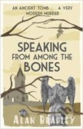 Kniha: Speaking from Among the Bones (Alan Bradley). Orion, 2014 Kniha: Speaking from Among the Bones (Alan Bradley). Orion, 2014