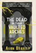 Kniha: The Dead in Their Vaulted Arches (Alan Bradley). Orion, 2015 Kniha: The Dead in Their Vaulted Arches (Alan Bradley). Orion, 2015