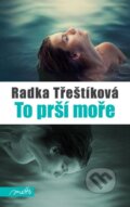 Kniha: To prší moře (Radka Třeštíková). Motto, 2015 Kniha: To prší moře (Radka Třeštíková). Motto, 2015