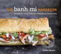 Kniha: The Banh Mi Handbook (Andrea Q Nguyen). Ten speed, 2014 Kniha: The Banh Mi Handbook (Andrea Q Nguyen). Ten speed, 2014