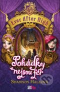Kniha: Ever After High: Pohádky nejsou fér (Shannon Haleová). CooBoo CZ, 2015 Kniha: Ever After High: Pohádky nejsou fér (Shannon Haleová). CooBoo CZ, 2015