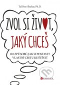 Kniha: Zvol si život, jaký chceš (Tal Ben-Shahar). CPRESS, 2015 Kniha: Zvol si život, jaký chceš (Tal Ben-Shahar). CPRESS, 2015