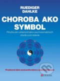 Kniha: Choroba ako symbol (Ruediger Dahlke), 2015 Kniha: Choroba ako symbol (Ruediger Dahlke), 2015