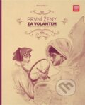 Kniha: První ženy za volantem (Michaela Žáková). Národní technické muzeum, 2022 Kniha: První ženy za volantem (Michaela Žáková). Národní technické muzeum, 2022