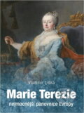 Kniha: Marie Terezie : nejmocnější panovnice Evropy (Vladimír Liška). , 2017 Kniha: Marie Terezie : nejmocnější panovnice Evropy (Vladimír Liška). , 2017