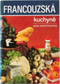 Kniha: Francouzská kuchyně (Jana Martinicová). Merkur, 1981 Kniha: Francouzská kuchyně (Jana Martinicová). Merkur, 1981