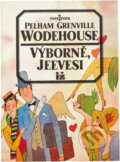 Kniha: Výborně, Jeevesi (P. G. Wodehouse). Ivo Železný, 1994 Kniha: Výborně, Jeevesi (P. G. Wodehouse). Ivo Železný, 1994