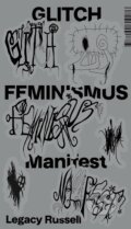 Kniha: Glitch feminismus: manifest (Legacy Russell). Utopia Libri, 2023 Kniha: Glitch feminismus: manifest (Legacy Russell). Utopia Libri, 2023