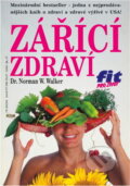 Kniha: Zářící zdraví (Norman Wardhaugh Walker). , 1994 Kniha: Zářící zdraví (Norman Wardhaugh Walker). , 1994