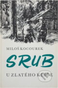 Kniha: Srub U zlatého klíče (Miloš Kocourek). Melantrich, 1974 Kniha: Srub U zlatého klíče (Miloš Kocourek). Melantrich, 1974