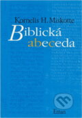 Kniha: Biblická abeceda (K. H. Miskotte). Eman, 1996 Kniha: Biblická abeceda (K. H. Miskotte). Eman, 1996