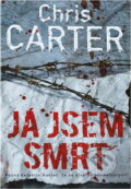Kniha: Já jsem smrt (Chris Carter). BB/art, 2018 Kniha: Já jsem smrt (Chris Carter). BB/art, 2018