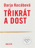 Kniha: Třikrát a dost (Darja Kocábová). Kalich, 2004 Kniha: Třikrát a dost (Darja Kocábová). Kalich, 2004
