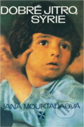 Kniha: Dobré jitro, Sýrie (Jana Mourtadaová). Orbis, 1976 Kniha: Dobré jitro, Sýrie (Jana Mourtadaová). Orbis, 1976