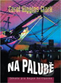 Kniha: Na palubě (Carol Higgins Clark). , 1998 Kniha: Na palubě (Carol Higgins Clark). , 1998