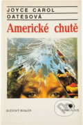 Kniha: Americké chutě (Joyce Carol Oates). , 1993 Kniha: Americké chutě (Joyce Carol Oates). , 1993