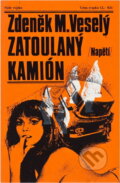 Kniha: Zatoulaný kamión (Zdeněk M. Veselý). Naše vojsko, 1984 Kniha: Zatoulaný kamión (Zdeněk M. Veselý). Naše vojsko, 1984