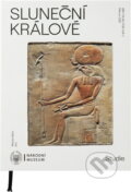 Kniha: Sluneční králové : studie (Miroslav Bárta, Katarína Arias Kytnarová, Ladislav Bareš, Vladimír Brůna, Vivienne G. Callender, Veronika Dulíková, Martin Dvořák, Ashraf Ewais, Petra Brukner Havelková, Jiří Janák, Lucie Jirásková, Yukinori Kawae, Mohamed Ismail Khaled a Jaromír Krej). , 2020 Kniha: Sluneční králové : studie (Miroslav Bárta, Katarína Arias Kytnarová, Ladislav Bareš, Vladimír Brůna, Vivienne G. Callender, Veronika Dulíková, Martin Dvořák, Ashraf Ewais, Petra Brukner Havelková, Jiří Janák, Lucie Jirásková, Yukinori Kawae, Mohamed Ismail Khaled a Jaromír Krej). , 2020