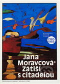 Kniha: Zátiší s citadelou (Jana Moravcová). Československý spisovatel, 1990 Kniha: Zátiší s citadelou (Jana Moravcová). Československý spisovatel, 1990