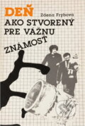 Kniha: Deň ako stvorený pre vážnu známosť (Zdena Frýbová). Bradlo, 1990 Kniha: Deň ako stvorený pre vážnu známosť (Zdena Frýbová). Bradlo, 1990