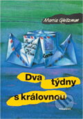 Kniha: Dva týdny s královnou (Morris Gleitzman). , 1999 Kniha: Dva týdny s královnou (Morris Gleitzman). , 1999