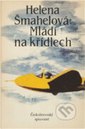 Kniha: Mládí na křídlech (Helena Šmahelová). Československý spisovatel, 1988 Kniha: Mládí na křídlech (Helena Šmahelová). Československý spisovatel, 1988