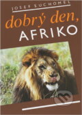 Kniha: Dobrý den, Afriko (Josef Suchomel). , 1986 Kniha: Dobrý den, Afriko (Josef Suchomel). , 1986