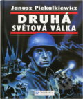 Kniha: Druhá světová válka (Janusz Piekalkiewicz). , 2007 Kniha: Druhá světová válka (Janusz Piekalkiewicz). , 2007