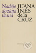 Kniha: Naděje do zlata tkaná (Juana Inés de la Cruz). Vyšehrad, 1988 Kniha: Naděje do zlata tkaná (Juana Inés de la Cruz). Vyšehrad, 1988