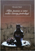 Kniha: Kůň, panna a víno velké čistoty potřebují (Miroslav Slach). , 1999 Kniha: Kůň, panna a víno velké čistoty potřebují (Miroslav Slach). , 1999
