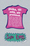 Kniha: Dívka, 15, milá, ale praštěná (Sue Limb). BB/art, 2011 Kniha: Dívka, 15, milá, ale praštěná (Sue Limb). BB/art, 2011