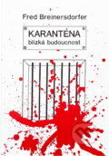 Kniha: Karanténa : román (Fred Breinersdorfer). EWA, 1995 Kniha: Karanténa : román (Fred Breinersdorfer). EWA, 1995