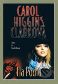 Kniha: Na pódiu (Carol Higgins Clark). , 1999 Kniha: Na pódiu (Carol Higgins Clark). , 1999