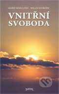 Kniha: Vnitřní svoboda (Marie Mihulová a Milan Svoboda). Santal, 2007 Kniha: Vnitřní svoboda (Marie Mihulová a Milan Svoboda). Santal, 2007