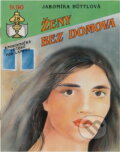 Kniha: Ženy bez domova (Jaromíra Hüttlová). Ivo Železný, 1992 Kniha: Ženy bez domova (Jaromíra Hüttlová). Ivo Železný, 1992
