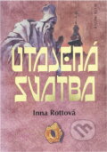 Kniha: Utajená svatba (Inna Rottová). , 2000 Kniha: Utajená svatba (Inna Rottová). , 2000