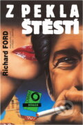 Kniha: Z pekla štěstí (Richard Ford). , 1993 Kniha: Z pekla štěstí (Richard Ford). , 1993