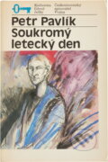 Kniha: Soukromý letecký den (Petr Pavlík). Československý spisovatel, 1989 Kniha: Soukromý letecký den (Petr Pavlík). Československý spisovatel, 1989